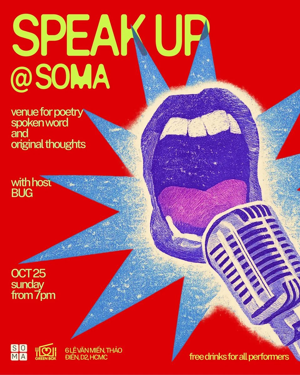 Speak Up @ SOMA poster: venue for poetry, spoken word and original thoughts, host Bug, OCT 25 Sunday from 7pm, 6 Lê Văn Miến Thảo Điền D2 HCMC, free drinks for all performers