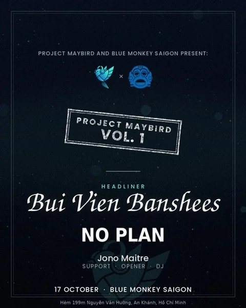 Project Maybird Vol. 1 poster: Bui Vien Banshees headlining, No Plan, Jono Maitre; 17 October, Blue Monkey Saigon, Hem 199m Nguyen Van Huong.