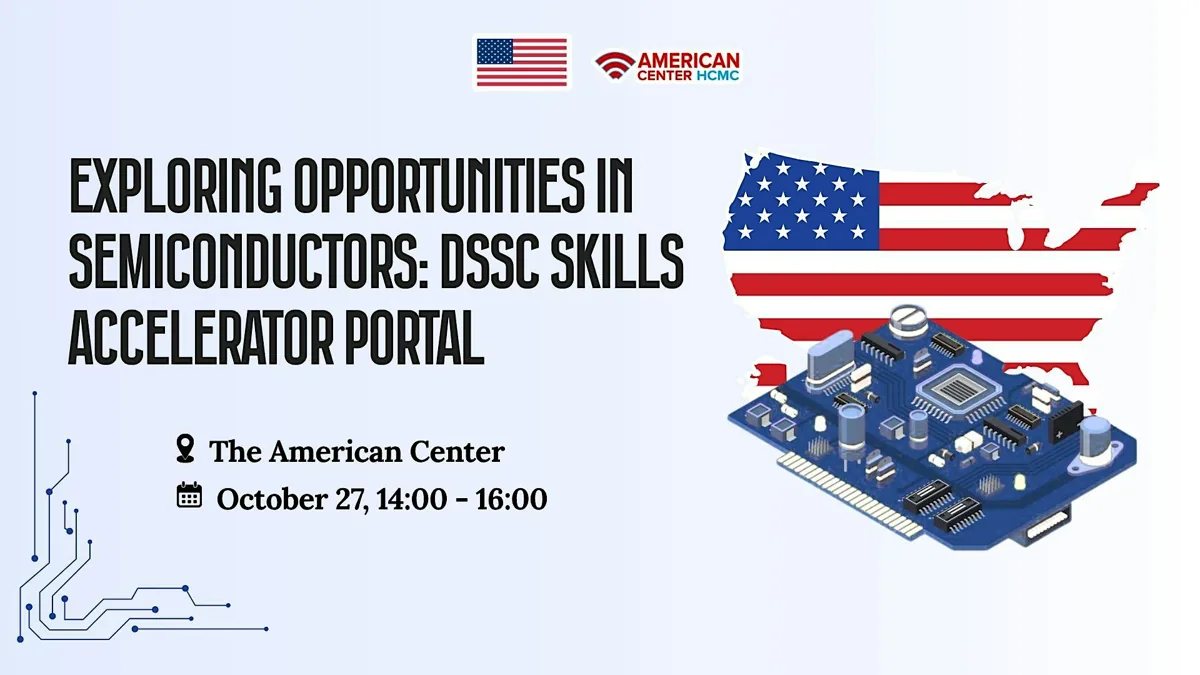 Exploring Opportunities in Semiconductors: DSSC Skills Accelerator Portal — American Center HCMC, October 27, 14:00–16:00