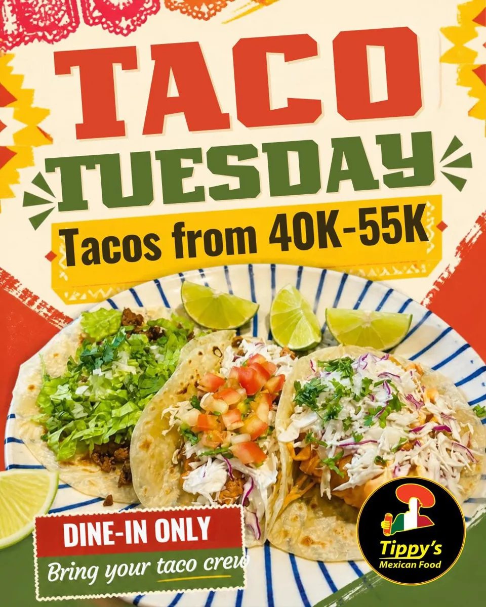 Taco Tuesday at Tippy's Mexican Food - tacos from 40K-55K, dine-in only