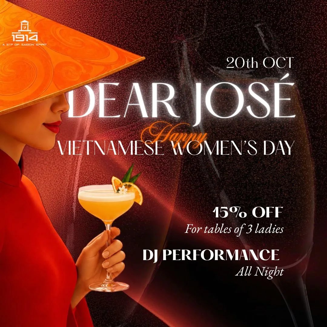 Event poster: DEAR JOSE - Happy Vietnamese Women's Day at 1914 Bar, 20th OCT. 15% OFF for tables of 3 ladies. DJ Performance all night.