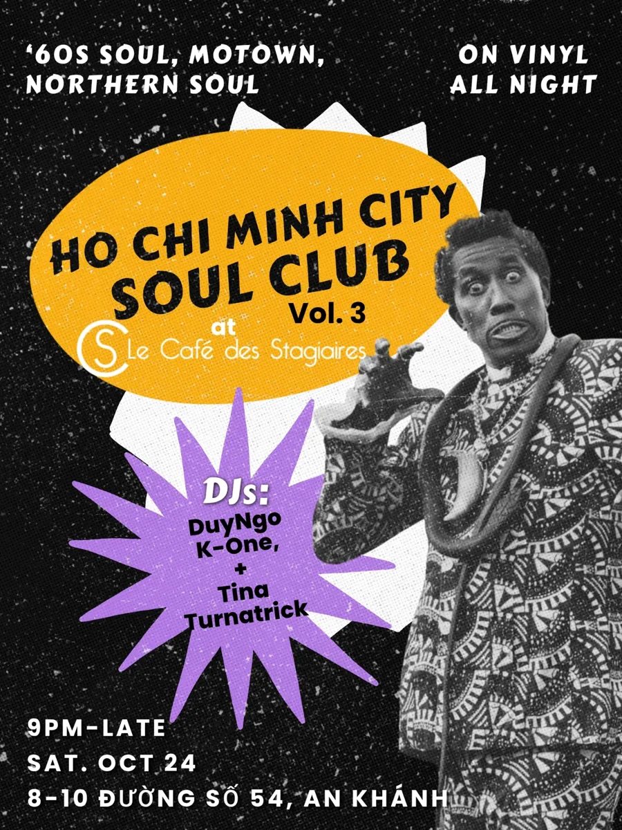 HCMC Soul Club Vol 3 poster: 60s Soul Motown Northern Soul on vinyl, 9PM-LATE, SAT OCT 24, Le Cafe des Stagiaires, 8-10 Đường Số 54 An Khánh, DJs DuyNgo K-One Tina Turnatrick.