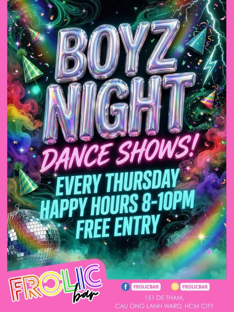 Frolic Bar weekly poster: Boyz Night at Frolic, free entry, happy hours 8-10PM, 151 De Tham.